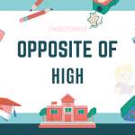 Opposite Of High
